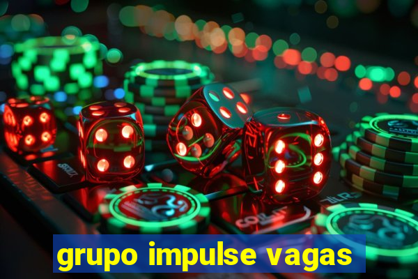 grupo impulse vagas